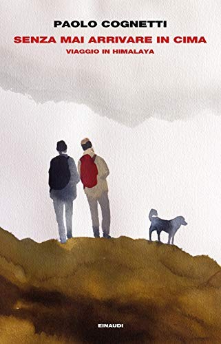 Copertina di Senza mai arrivare in cima. Viaggio in Himalaya