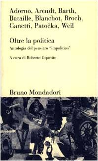 Copertina di Oltre la politica. Antologia del pensiero «Impolitico»