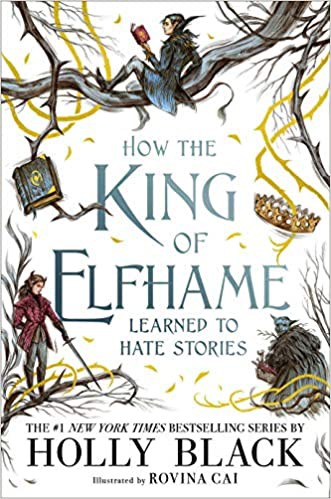 Copertina di How the King of Elfhame Learned to Hate Stories