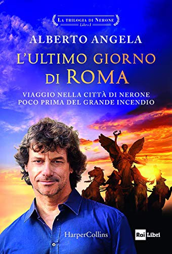 Copertina di L'ultimo giorno di Roma. Viaggio nella città di Nerone poco prima del grande incendio. La trilogia di Nerone