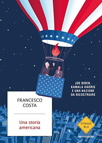Copertina di Una storia americana. Joe Biden, Kamala Harris e una nazione da ricostruire