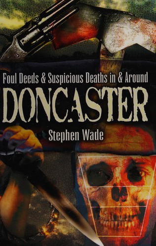Copertina di Foul deeds and suspicious deaths in and around Doncaster