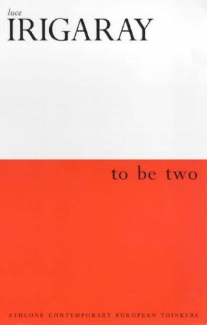 Copertina di To Be Two (Athlone Contemporary European Thinkers)