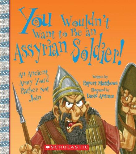Copertina di You Wouldn't Want to Be an Assyrian Soldier!