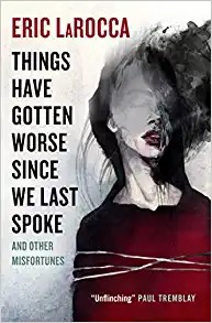 Copertina di Things Have Gotten Worse Since We Last Spoke and Other Misfortunes
