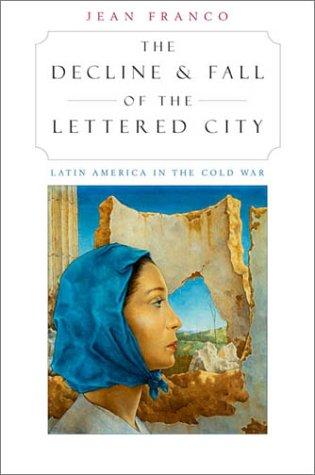 Copertina di The Decline and Fall of the Lettered City: Latin America in the Cold War (Convergences: Inventories of the Present)