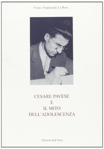 Copertina di Cesare Pavese e il mito dell'adolescenza