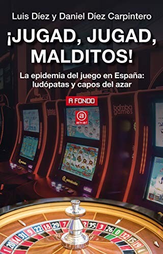 Copertina di ¡Jugad, jugad, malditos! : La epidemia del juego en España
