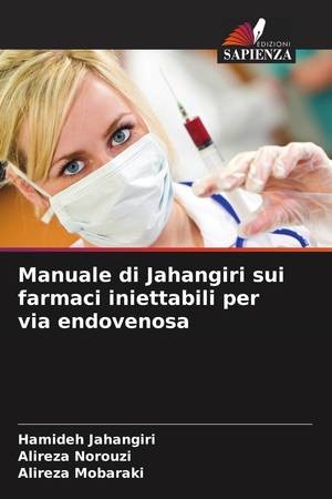 Copertina di Manuale di Jahangiri sui farmaci iniettabili per via endovenosa (Italian Edition)