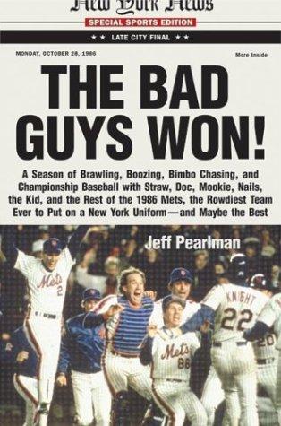 Copertina di The Bad Guys Won! A Season of Brawling, Boozing, Bimbo-chasing, and Championship Baseball with Straw, Doc, Mookie, Nails, The Kid, and the Rest of the 1986 Mets, the Rowdiest Team Ever to Put on a Ne…