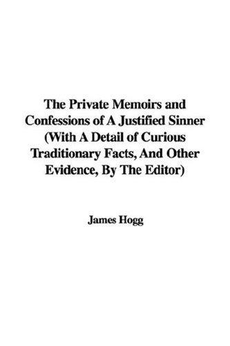 Copertina di The Private Memoirs and Confessions of A Justified Sinner (With A Detail of Curious Traditionary Facts, And Other Evidence, By The Editor)