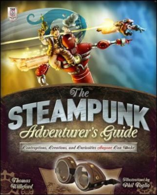Copertina di The Steampunk Adventurers Guide Contraptions Creations And Curiosities Anyone Can Make