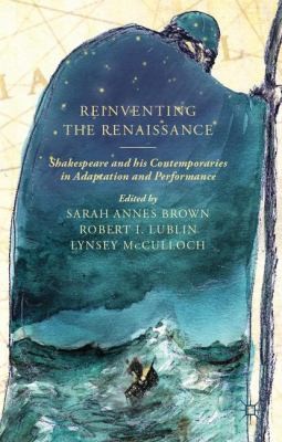 Copertina di Reinventing The Renaissance Shakespeare And His Contemporaries In Adaptation And Performance