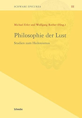 Copertina di Philosophie Der Lust: Studien Zum Hedonismus (Schwabe Epicurea) (German Edition)