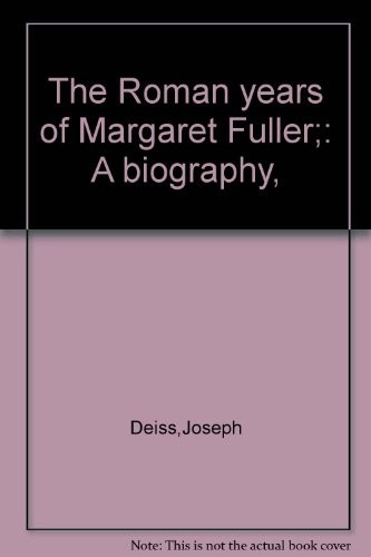 Copertina di The Roman years of Margaret Fuller;: A biography,