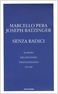 Copertina di Senza radici. Europa, relativismo, cristianesimo, islam