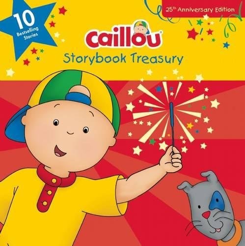 Copertina di Caillou, Storybook Treasury, 25th Anniversary Edition: Ten Bestselling Stories