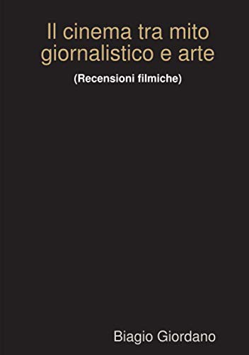 Copertina di Il cinema tra mito giornalistico e arte
