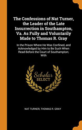 Copertina di The confessions of Nat Turner, the leader of the late insurrection in Southampton, Va., as fully and voluntarily made toThomas R. Gray....