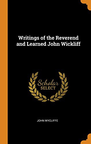 Copertina di Writings of the reverend and learned John Wickliff ...