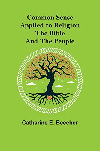Copertina di Common Sense Applied To Religion Or, The Bible And The People