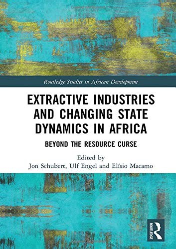 Copertina di Extractive Industries and Changing State Dynamics in Africa