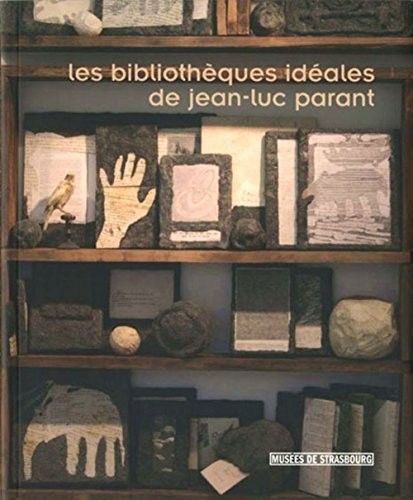 Copertina di Les bibliothèques idéales de Jean-Luc Parant