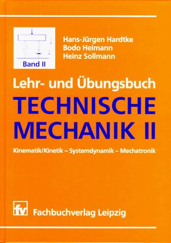Copertina di Lehr- und Übungsbuch Technische Mechanik II. Kinematik/ Kinetik - Systemdynamik - Mechatronik.