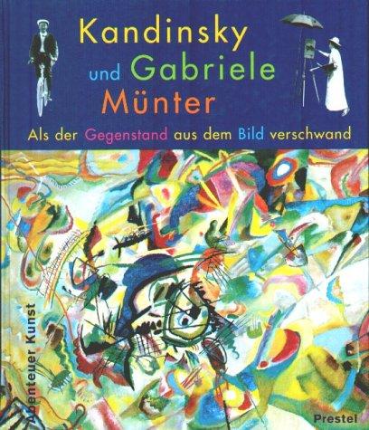 Copertina di Kandinsky und Gabriele Münter. Als der Gegenstand aus dem Bild verschwand