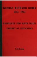 Copertina di George Richard Dibbs, 1834-1904, premier of New South Wales, prophet of unification