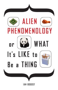 Copertina di Alien phenomenology, or, What it's like to be a thing