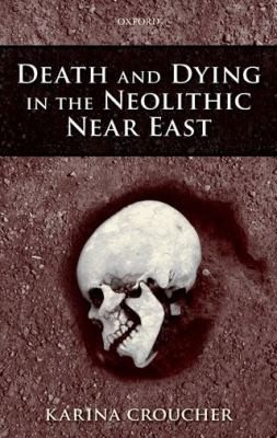 Copertina di Death And Dying In The Neolithic Near East
