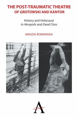 Copertina di The PostTraumatic Theatre of Grotowski and Kantor
Anthem Studies in Theatre and Performance