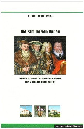 Copertina di Die Familie von Bünau: Adelsherrschaften in Sachsen und Böhmen vom Mittelalter bis zur Neuzeit