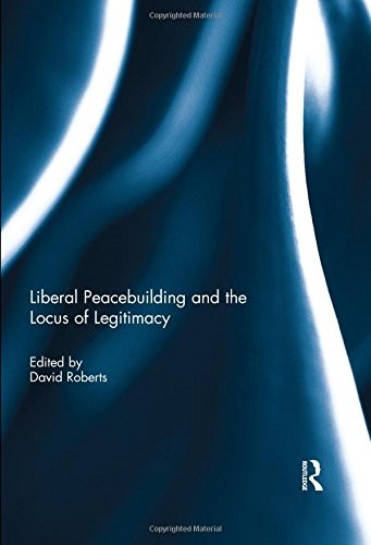 Copertina di Liberal Peacebuilding and the Locus of Legitimacy