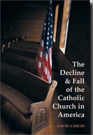 Copertina di The decline and fall of the Catholic Church in America